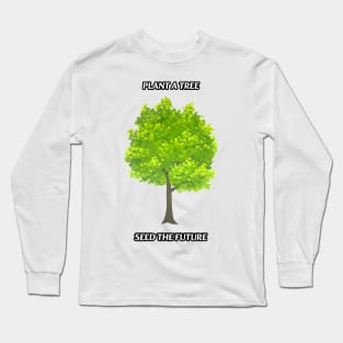 Plant A Tree Long Sleeve T-Shirt